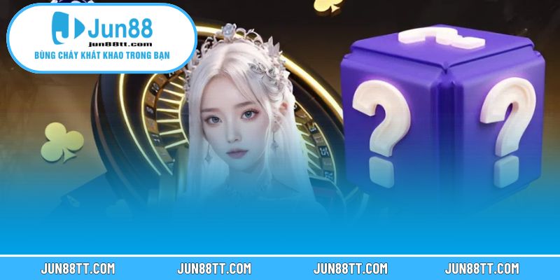 những câu hỏi thường gặp khi tham gia cá cược trực tuyến tại jun88